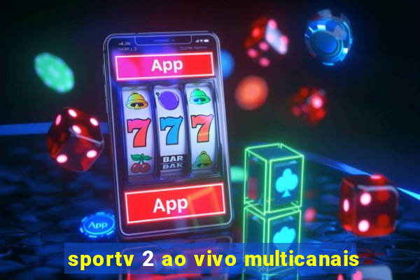 sportv 2 ao vivo multicanais